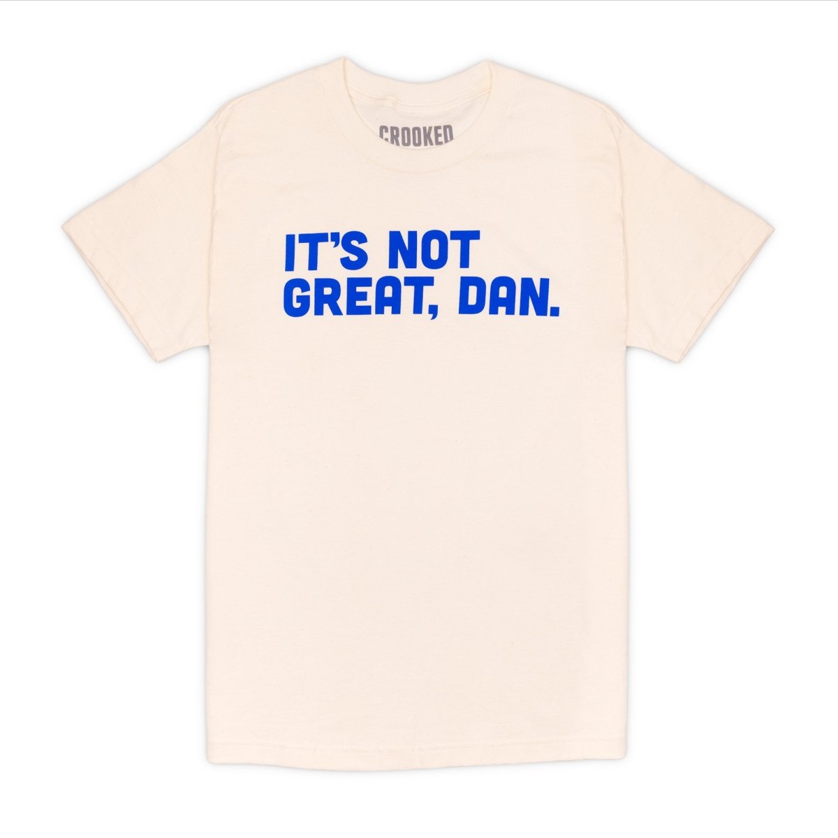It's Not Great, Dan Natural T-Shirt