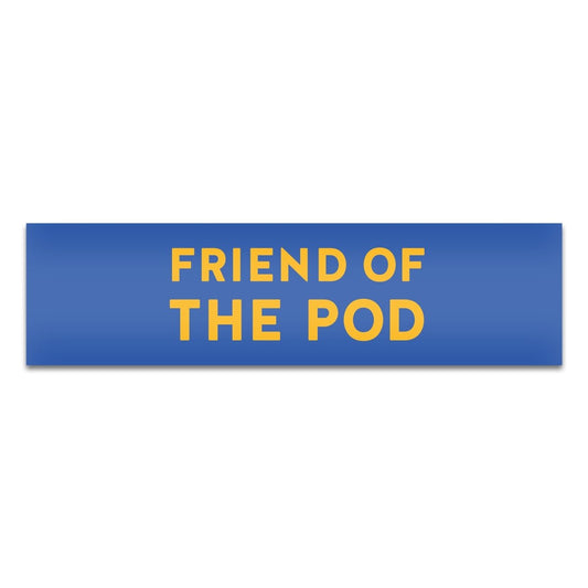 Friend of the Pod Bumper Sticker
