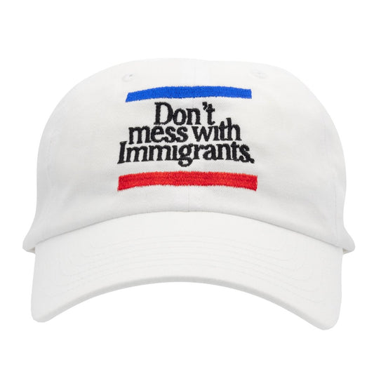 Don't Mess With Immigrants Hat