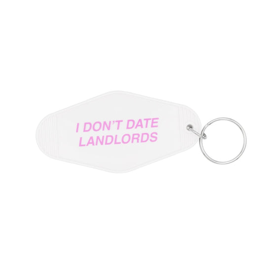 I Don't Date Landlords Keychain