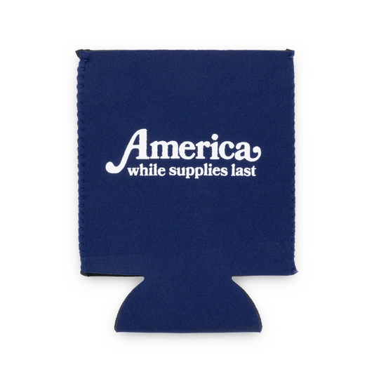 America: While Supplies Last Koozie