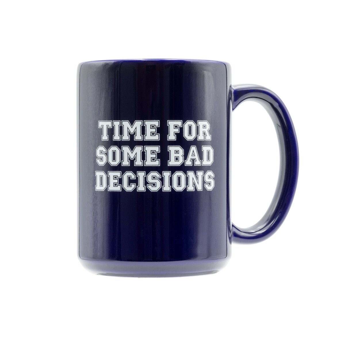 Time For Some Bad Decisions Mug