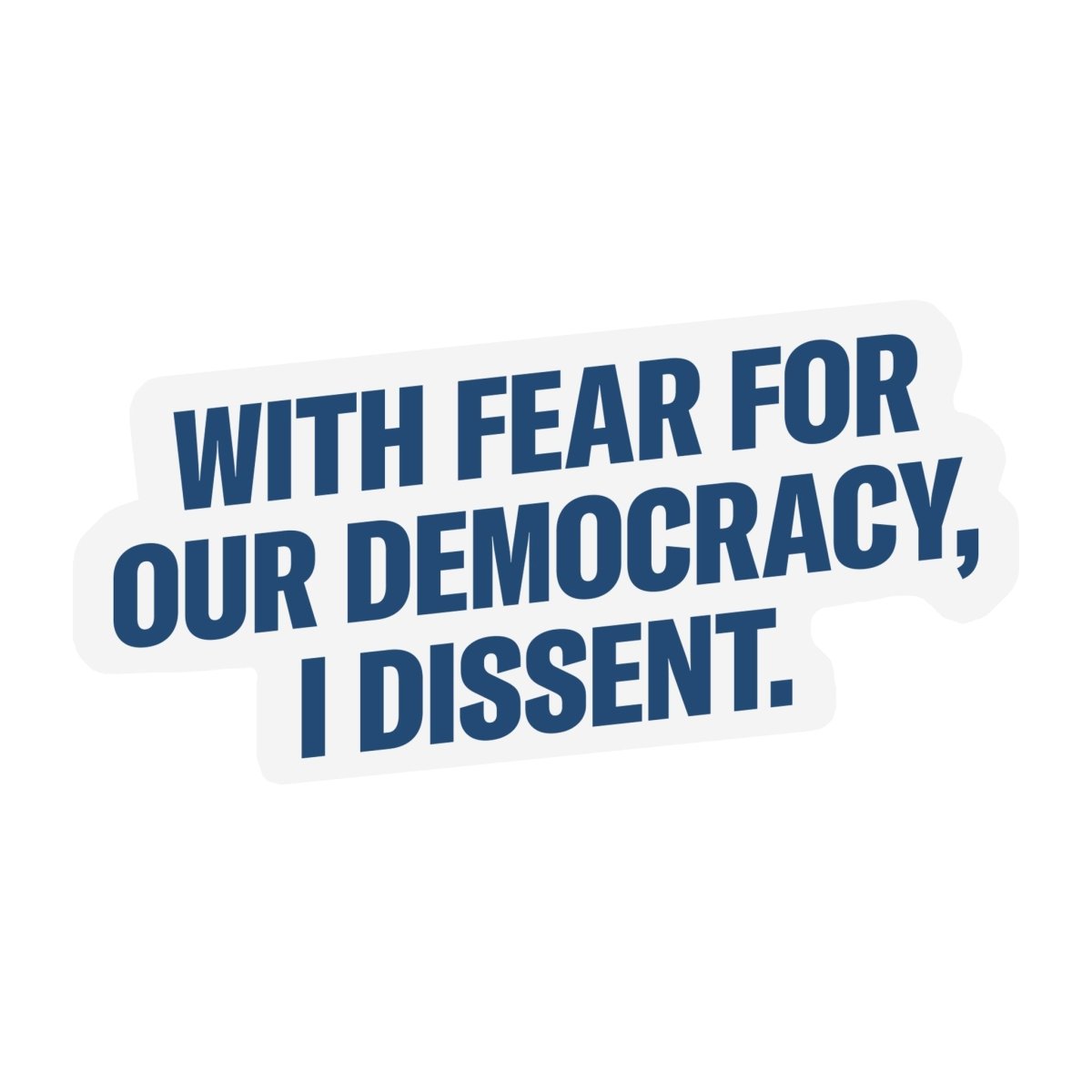 With Fear I Dissent Sticker
