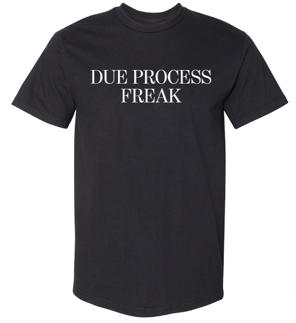 Due Process Freak T-Shirt