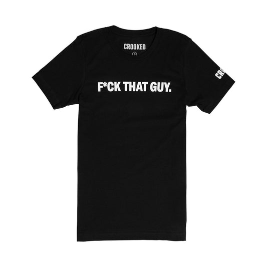 F*ck That Guy T-Shirt