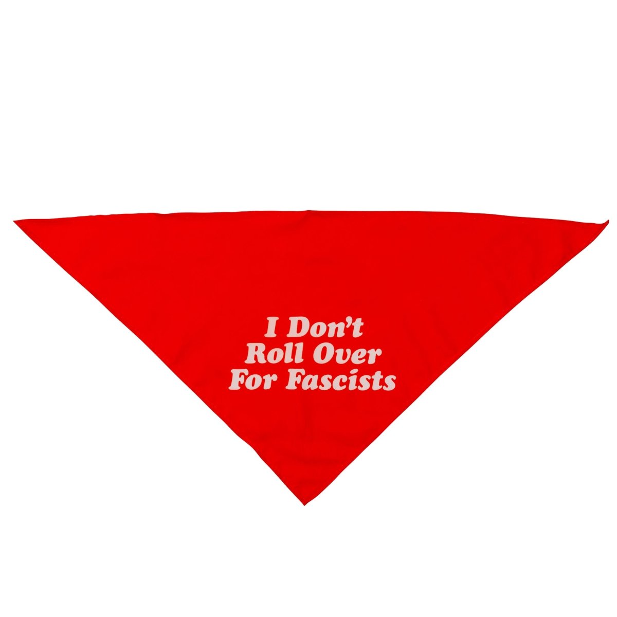 I Don't Roll Over For Fascist Dog Bandana