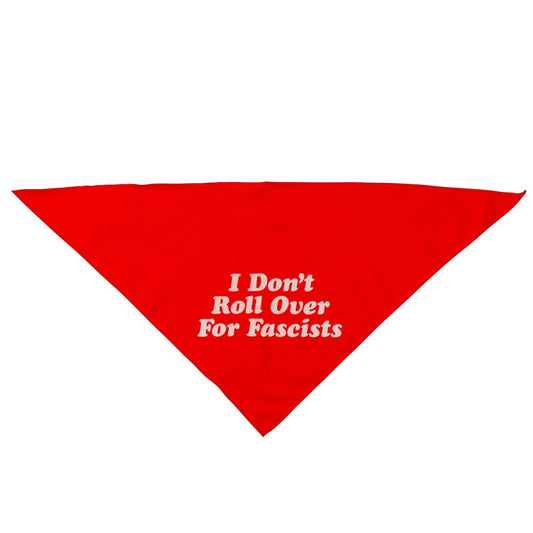 I Don't Roll Over For Fascist Dog Bandana