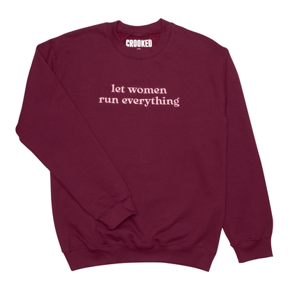 Let Women Run Everything Crewneck