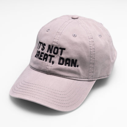 It's Not Great, Dan Hat