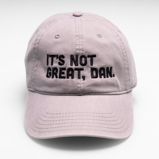 It's Not Great, Dan Hat