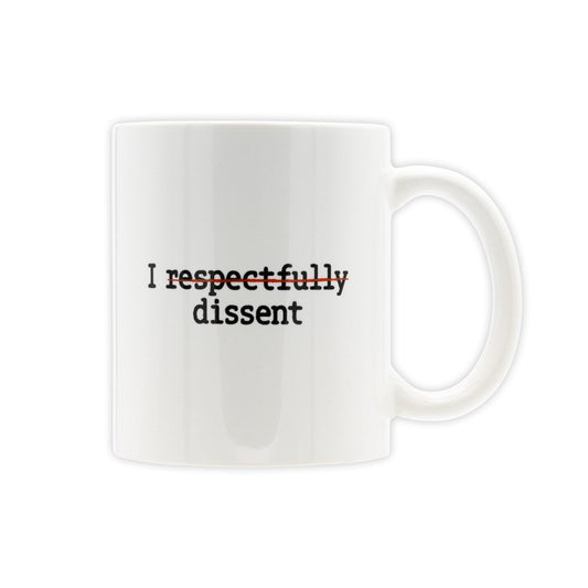 I Respectfully Dissent Mug