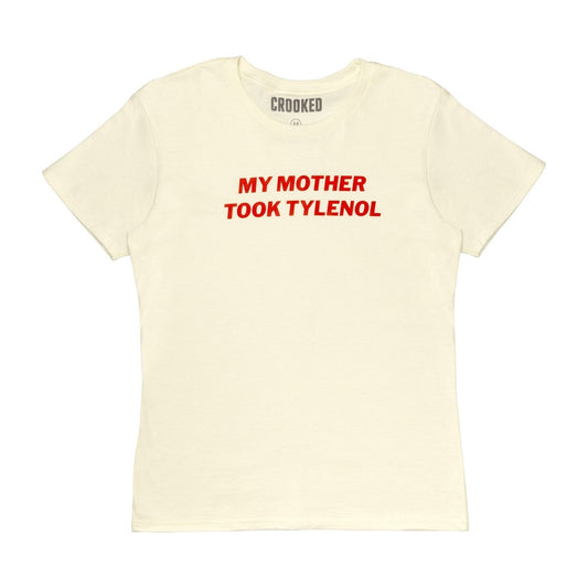 Beige t-shirt with red text 'MY MOTHER TOOK TYLENOL' on a white background