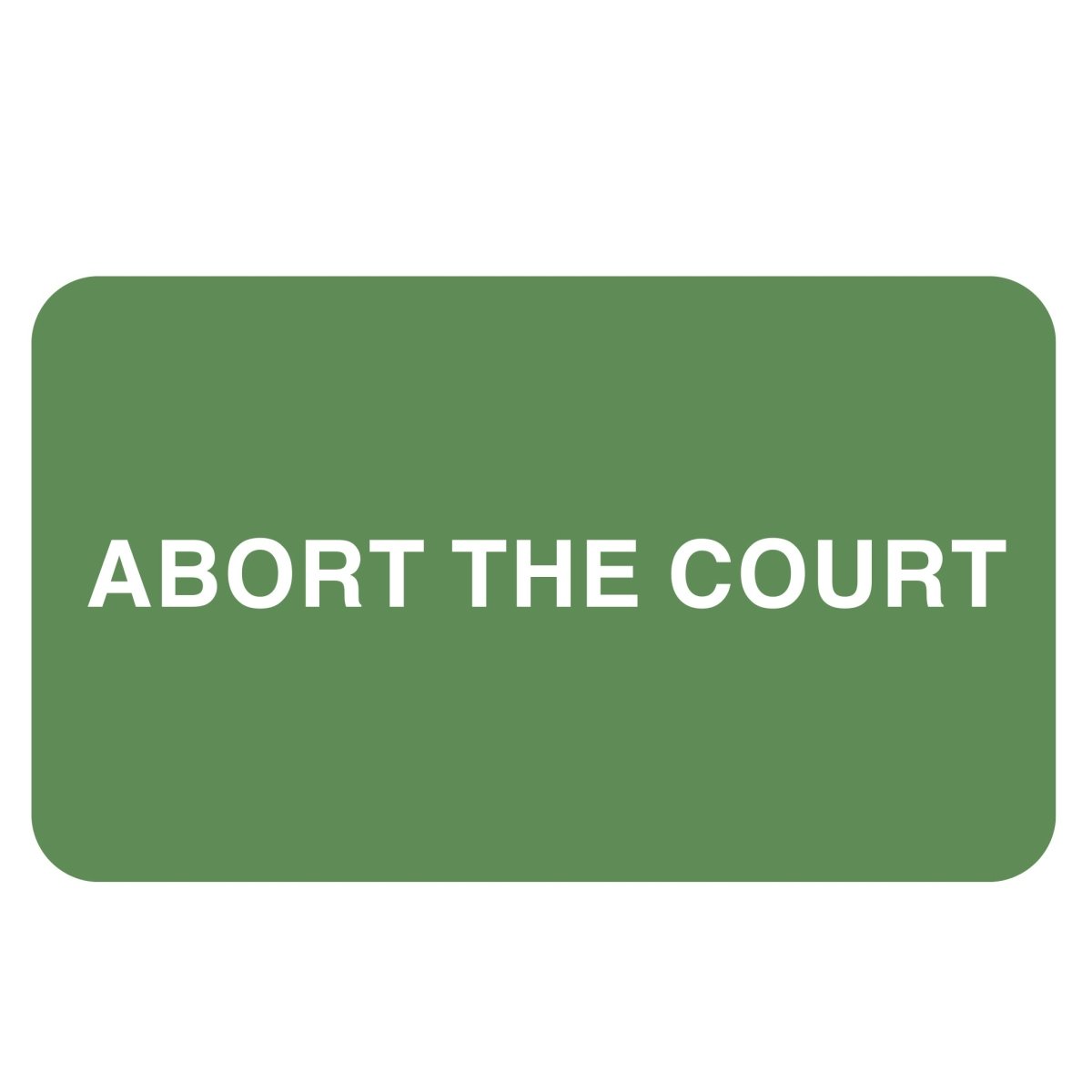 Abort The Court Sticker