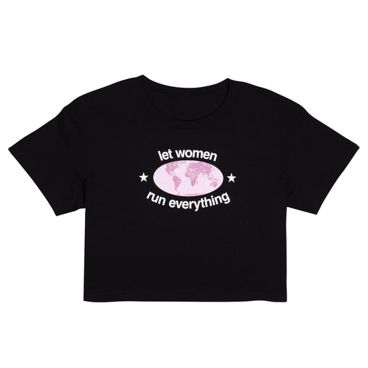 Let Women Run Everything Crop T-Shirt