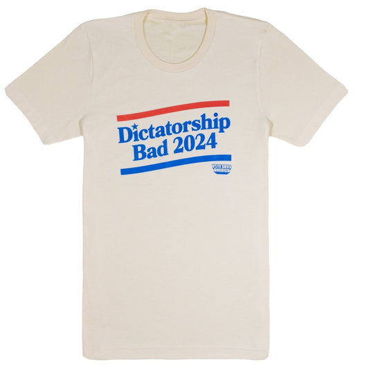 Dictatorship Bad T-Shirt