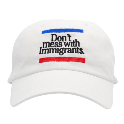 Don't Mess With Immigrants Hat