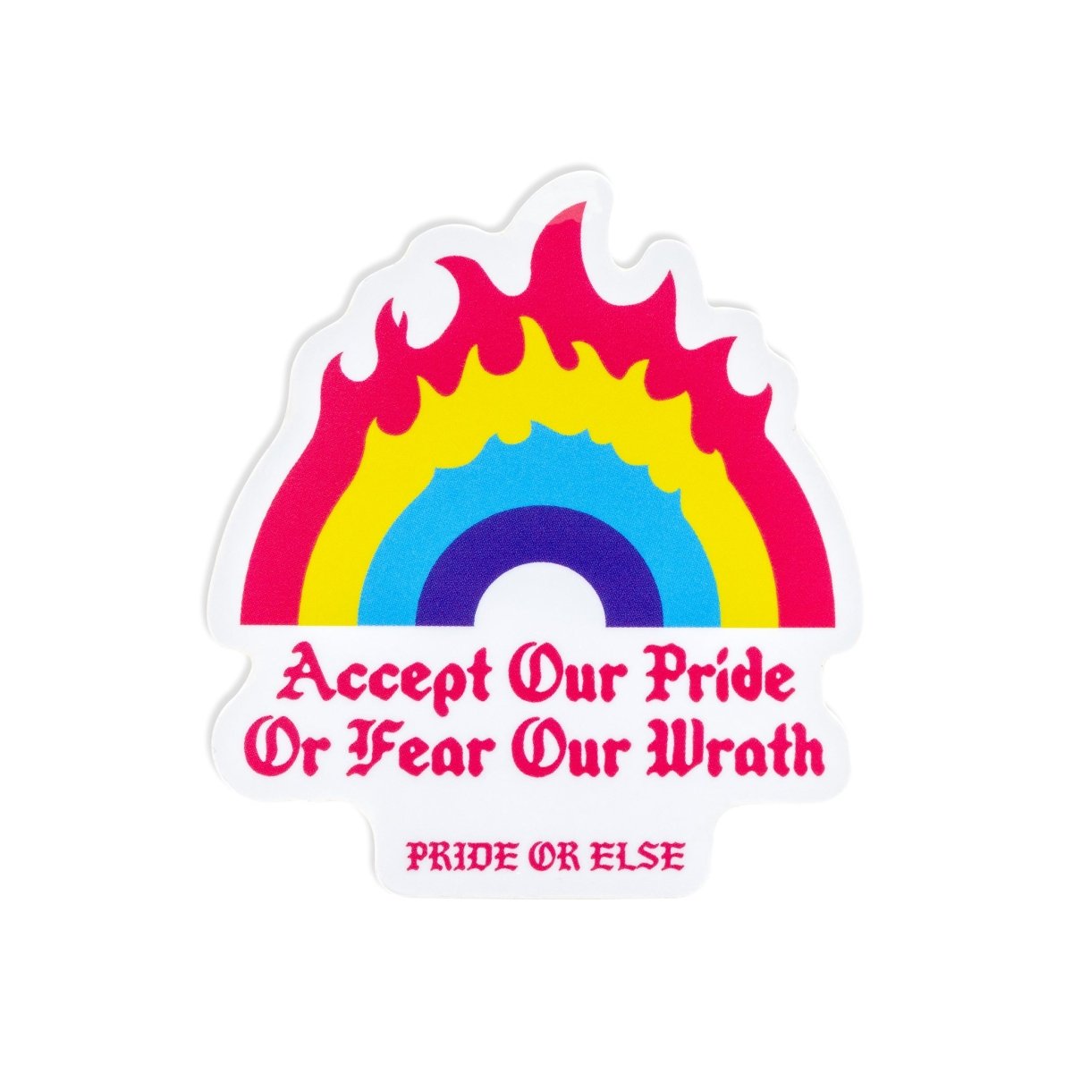Accept Our Pride Or Feel Our Wrath Sticker