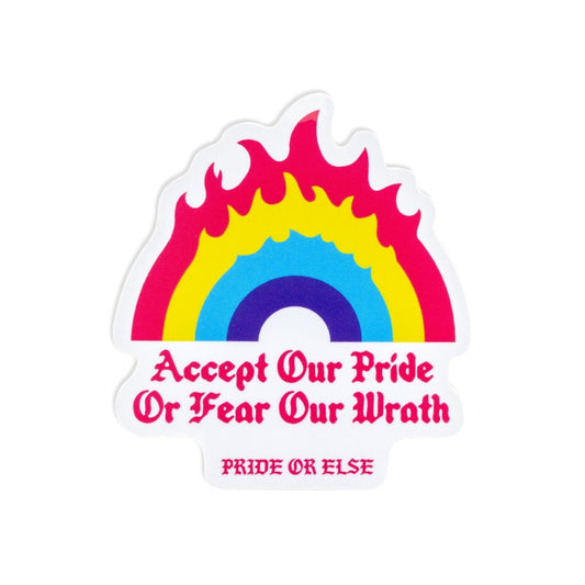 Accept Our Pride Or Feel Our Wrath Sticker