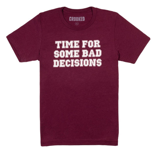 Time For Some Bad Decisions T-Shirt