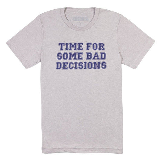 Time For Some Bad Decisions T-Shirt