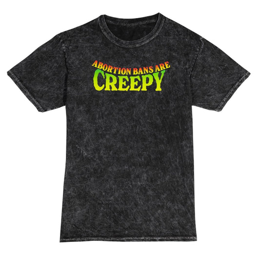 Abortion Bans Are Creepy T-Shirt