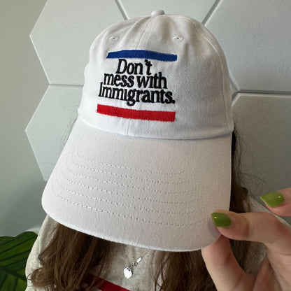 Don't Mess With Immigrants Hat
