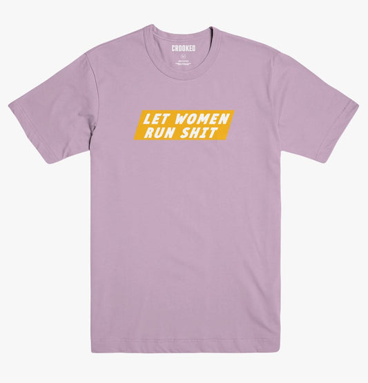 Let Women Run Shit T-Shirt
