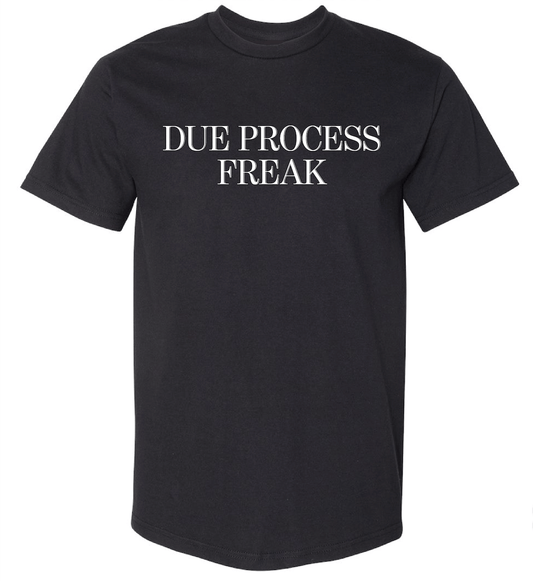 Due Process Freak T-Shirt
