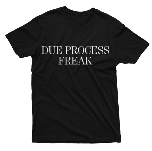Due Process Freak T-Shirt