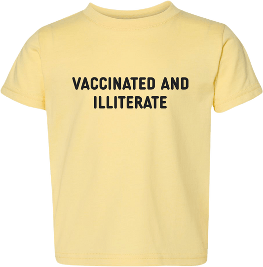Vaccinated And Illiterate Toddler T-Shirt