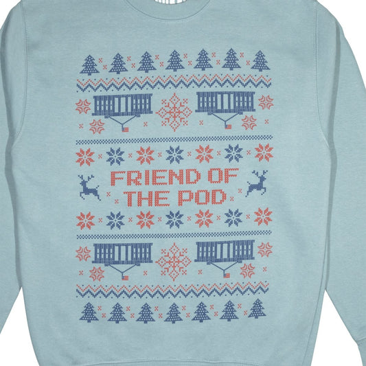 Friend Of The Pod Holiday Sweatshirt