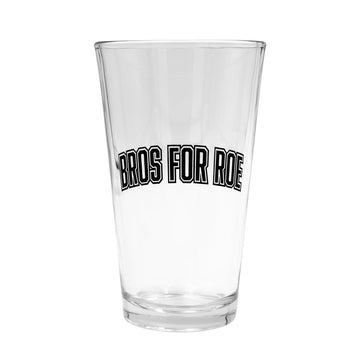 Bros for Roe Pint Glass