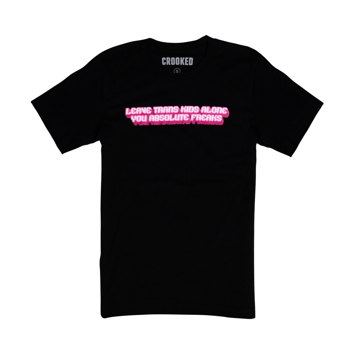 Crooked Leave Trans Kids Alone You Absolute Freaks Black T-Shirt