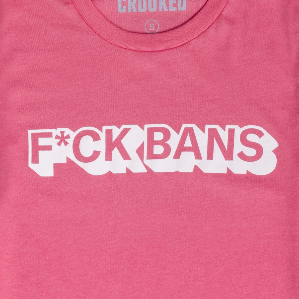 Crooked F*ck Bans Charity Pink T-Shirt Close Up