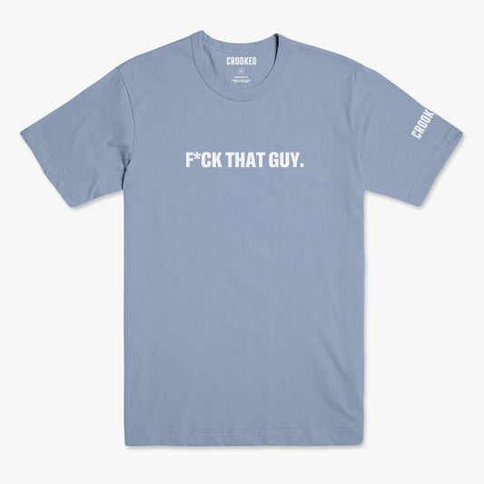 F*ck That Guy T-Shirt - Baby Blue